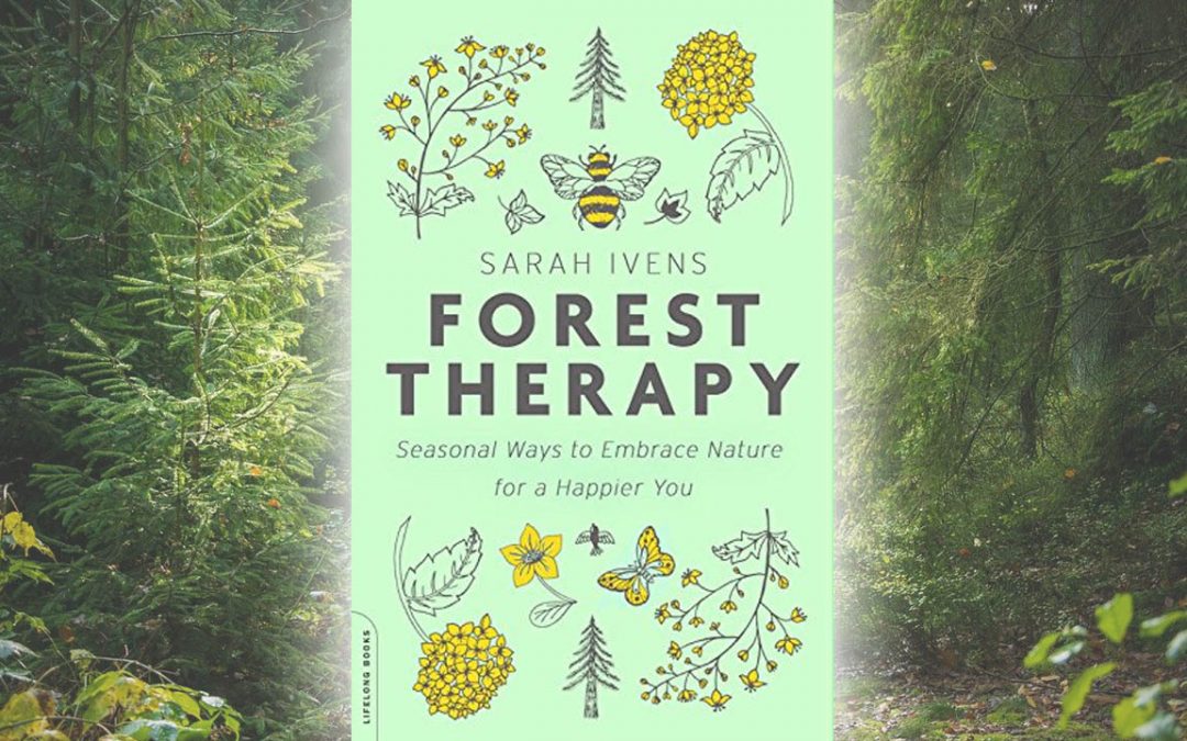 Book Review – Forest Therapy: Seasonal Ways to Embrace Nature for a Happier You, by Sarah Ivens