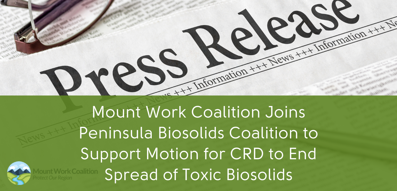 Mount Work Coalition Joins Peninsula Biosolids Coalition to Support Motion for CRD to End Spread of Biosolids and Choose Safe Options
