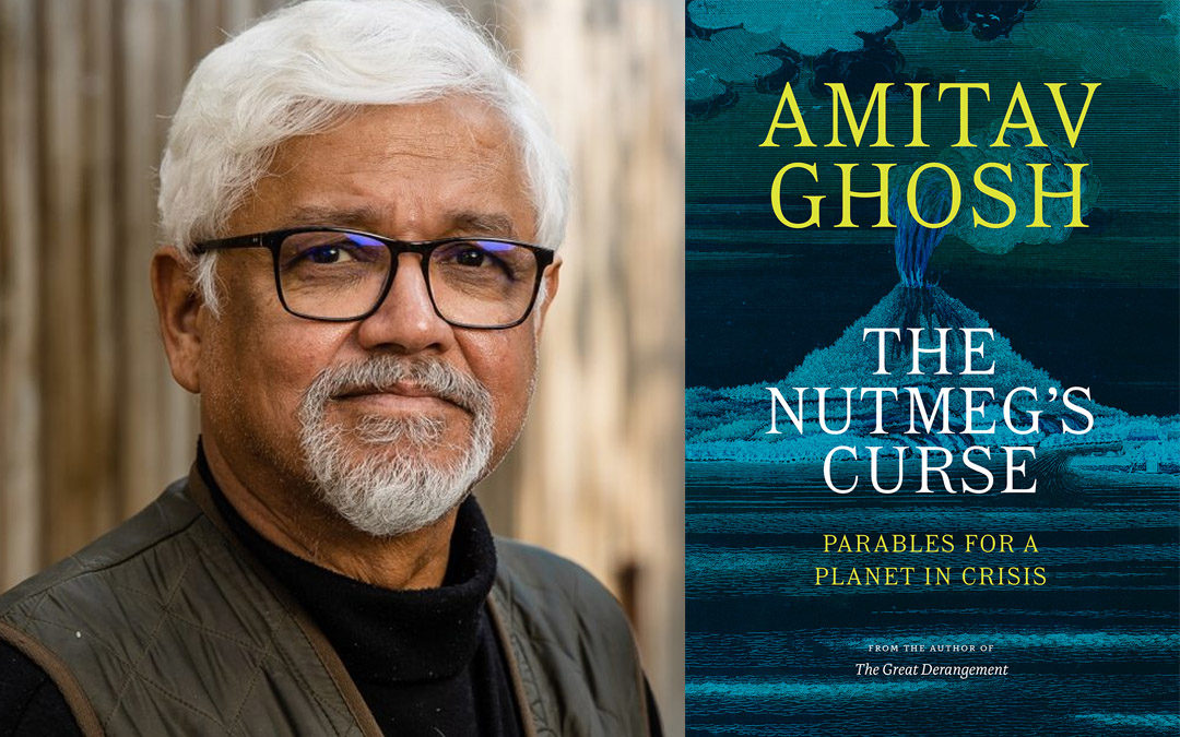 Summary Synthesis of Amitav Ghosh’s The Nutmeg’s Curse: Parables for a Planet in Crisis